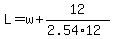 L=w%2B12%2F%282.54%2A12%29