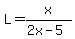 L=x%2F%282x-5%29