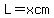 L=xcm