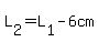 L%5B2%5D=L%5B1%5D-6cm