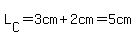 L%5BC%5D=3cm%2B2cm=5cm
