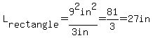 L%5Brectangle%5D+=+9%5E2in%5E2%2F%283in%29+=+81%2F3+=+27in