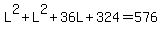 L%5E2%2BL%5E2%2B36L%2B324=576