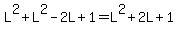 L%5E2%2BL%5E2-2L%2B1+=+L%5E2%2B2L%2B1