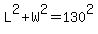 L%5E2%2BW%5E2=130%5E2