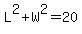 L%5E2%2BW%5E2=20