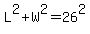 L%5E2%2BW%5E2=26%5E2