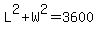 L%5E2%2BW%5E2=3600