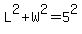 L%5E2%2BW%5E2=5%5E2