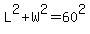 L%5E2%2BW%5E2=60%5E2