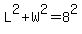 L%5E2%2BW%5E2=8%5E2