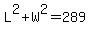 L%5E2%2BW%5E2+=+289