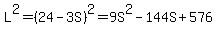 L%5E2=%2824-3S%29%5E2=9S%5E2-144S%2B576