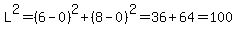 L%5E2=%286-0%29%5E2%2B%288-0%29%5E2=36%2B64=100