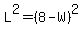 L%5E2=%288-W%29%5E2