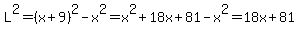 L%5E2=%28x%2B9%29%5E2-x%5E2=x%5E2%2B18x%2B81-x%5E2=18x%2B81