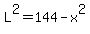 L%5E2=144-x%5E2