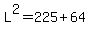 L%5E2=225%2B64