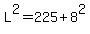 L%5E2=225%2B8%5E2