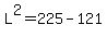 L%5E2=225-121