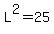 L%5E2=25