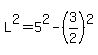 L%5E2=5%5E2-%283%2F2%29%5E2