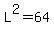 L%5E2=64