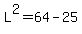 L%5E2=64-25