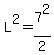 L%5E2=7%5E2%2F2