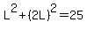 L%5E2+%2B+%282L%29%5E2+=+25