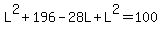 L%5E2+%2B+196+-+28L+%2B+L%5E2+=+100