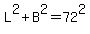 L%5E2+%2B+B%5E2+=+72%5E2