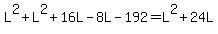L%5E2+%2B+L%5E2+%2B+16L+-+8L+-+192+=+L%5E2+%2B+24L