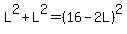 L%5E2+%2B+L%5E2+=+%2816+-+2L%29%5E2