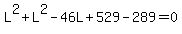 L%5E2+%2B+L%5E2+-+46L+%2B+529+-+289+=+0