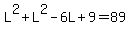 L%5E2+%2B+L%5E2+-+6L+%2B+9+=+89