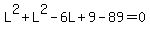L%5E2+%2B+L%5E2+-+6L+%2B+9+-+89+=+0