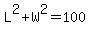 L%5E2+%2B+W%5E2+=+100