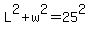 L%5E2+%2B+w%5E2+=+25%5E2