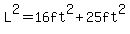 L%5E2+=+16ft%5E2+%2B+25ft%5E2+