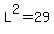L%5E2+=+29
