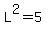 L%5E2+=+5