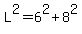 L%5E2+=+6%5E2%2B8%5E2