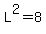 L%5E2+=+8