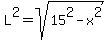 L%5E2+=+sqrt%2815%5E2+-+x%5E2%29