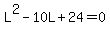 L%5E2+-+10L+%2B+24+=+0