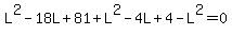 L%5E2+-+18L+%2B+81+%2B+L%5E2+-+4L+%2B+4+-+L%5E2+=+0