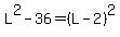 L%5E2+-+36+=+%28L-2%29%5E2