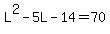 L%5E2+-+5L+-+14+=+70