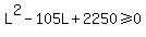 L%5E2-105L%2B2250%3E=0